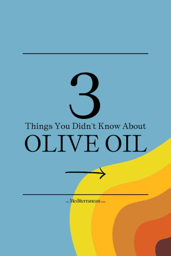 3 Things you Didn't Know about Olive Oil - The Mediterranean Dish