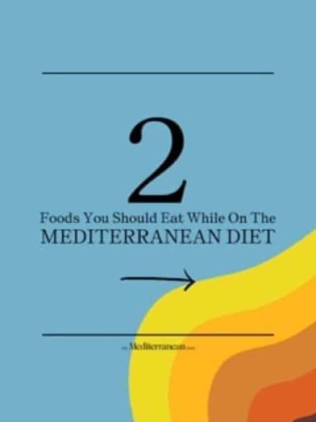 foods-you-should-eat-while-on-the-mediterranean-diet-the