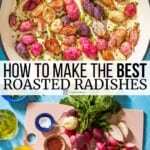 Split image of a skillet on the top with rainbow colored radishes and on the bottom a cutting board with olive oil, aleppo pepper, and radishes sliced in half. There is text across the center that says, How to Make the Best Roasted Radishes.